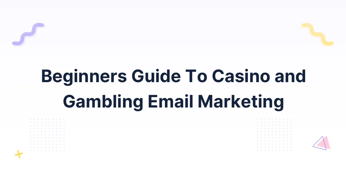 Beginners Guide To Casino and Gambling Email Marketing