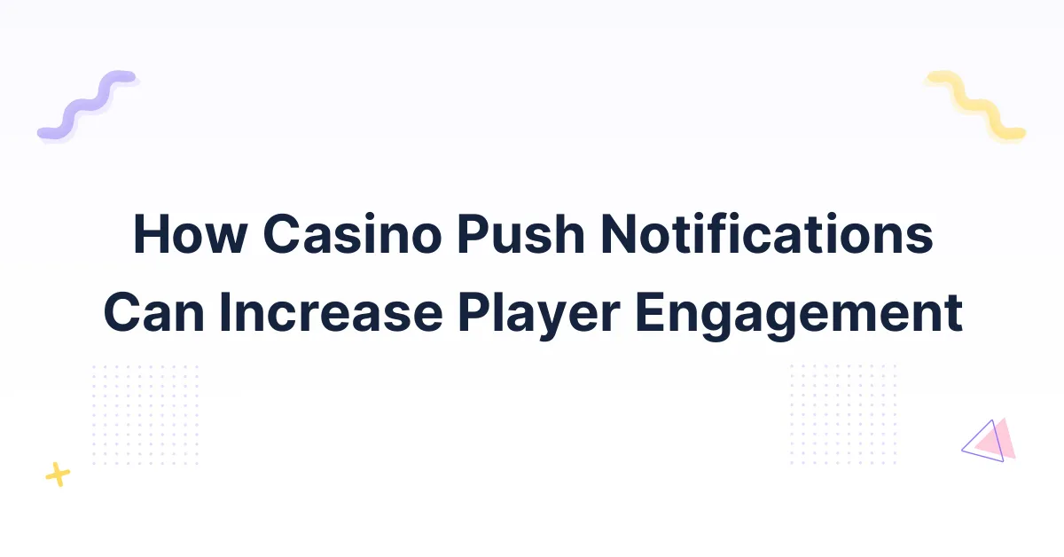 How Casino Push Notifications Can Increase Player Engagement
