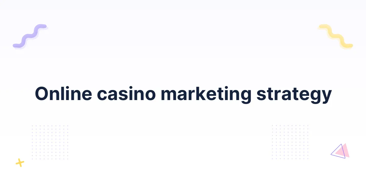 Online casino marketing strategy