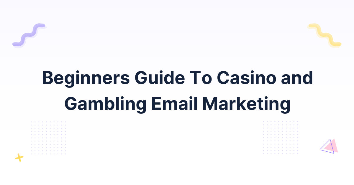 Beginners Guide To Casino and Gambling Email Marketing InTarget