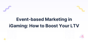 Event-based Marketing in iGaming: How to Boost Your LTV
