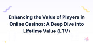 Enhancing the Value of Players in Online Casinos: A Deep Dive into Lifetime Value (LTV)