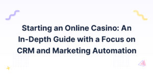 Starting an Online Casino: An In-Depth Guide with a Focus on CRM and Marketing Automation