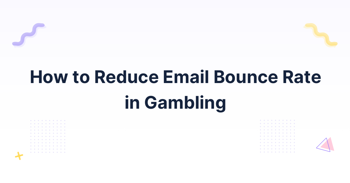 How to Reduce Email Bounce Rate in Gambling
