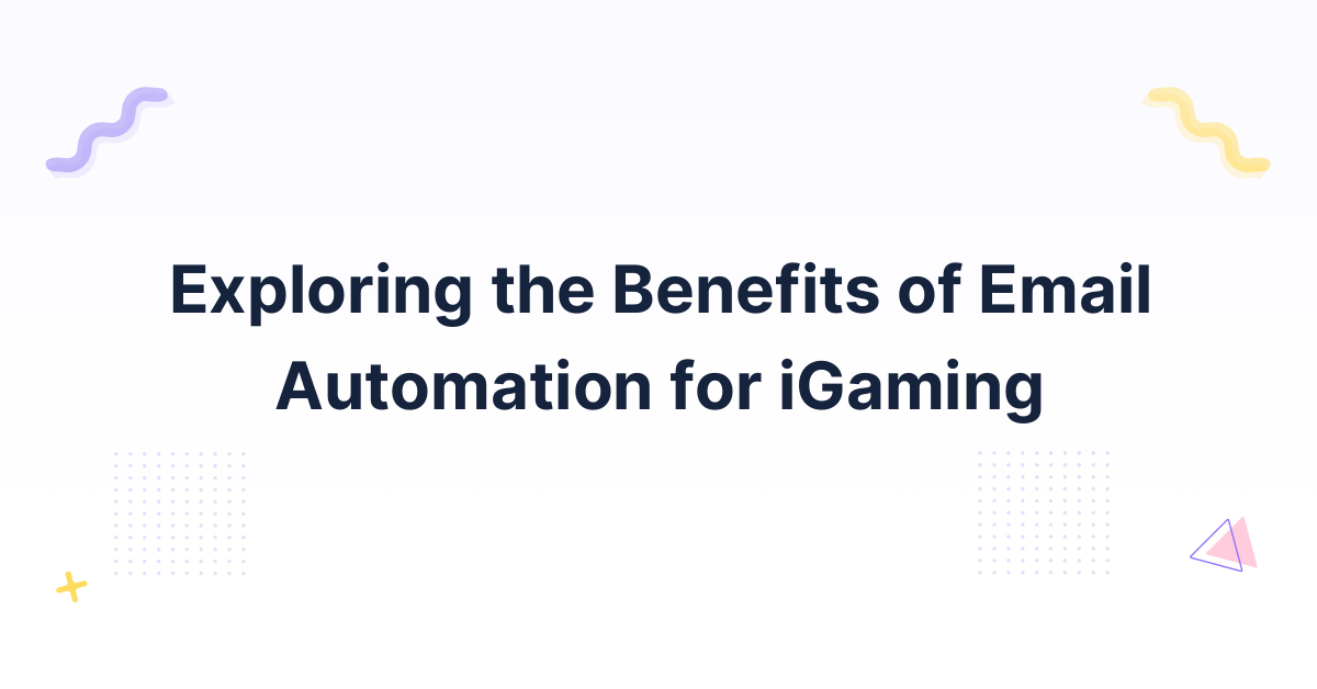 Exploring the Benefits of Email Automation for iGaming