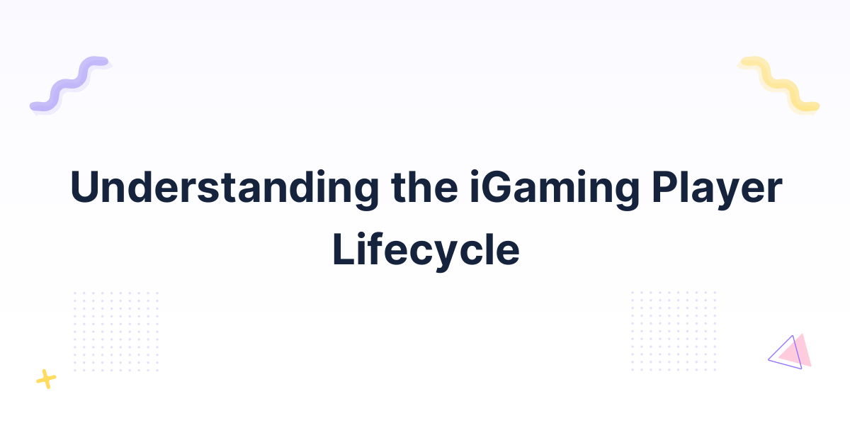 Understanding the iGaming Player Lifecycle